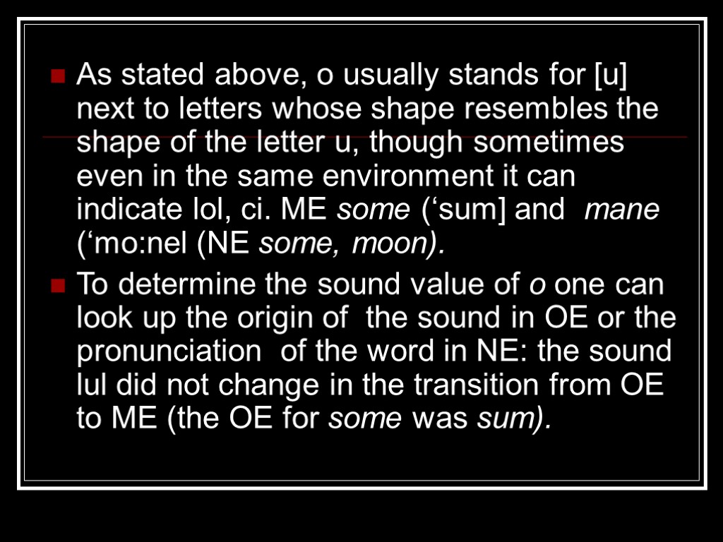 As stated above, o usually stands for [u] next to letters whose shape resembles
